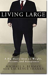 Living Large: A Big Man's Ideas on Weight, Success, and Acceptance